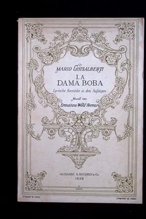 La dama boba (Das dumme Mädchen). Lyrische Komödie in drei Aufzügen. Musik von Ermanno Wolf-Ferra...