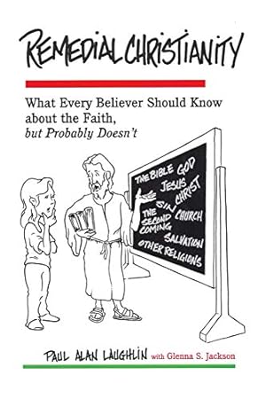 Bild des Verkufers fr Remedial Christianity: What Every Believer Should Know About the Faith, but Probably Doesn't zum Verkauf von WeBuyBooks