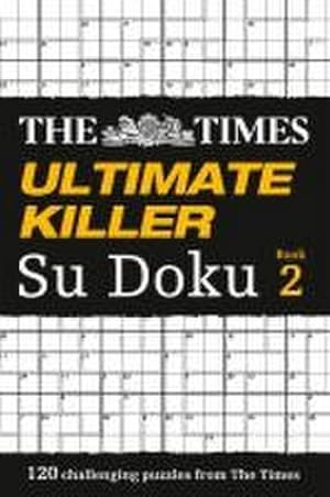 Bild des Verkufers fr The Times Ultimate Killer Su Doku Book 2 : 120 Challenging Puzzles from the Times zum Verkauf von Smartbuy