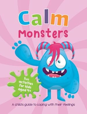 Bild des Verkufers fr Calm Monsters : A Child's Guide to Coping With Their Feelings zum Verkauf von Smartbuy