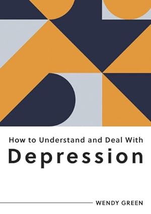 Bild des Verkufers fr How to Understand and Deal with Depression : Everything You Need to Know to Manage Depression zum Verkauf von Smartbuy