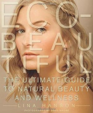 Imagen del vendedor de Eco-beautiful: The Ultimate Guide to Green Beauty a la venta por WeBuyBooks
