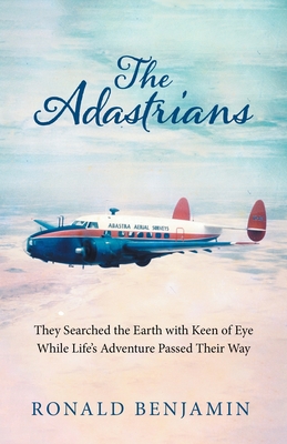 Seller image for The Adastrians: They Searched the Earth with Keen of Eye While Life's Adventure Passed Their Way (Paperback or Softback) for sale by BargainBookStores