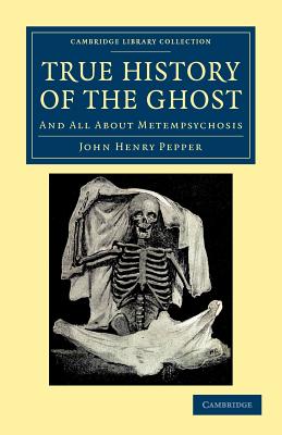 Bild des Verkufers fr True History of the Ghost: And All about Metempsychosis (Paperback or Softback) zum Verkauf von BargainBookStores