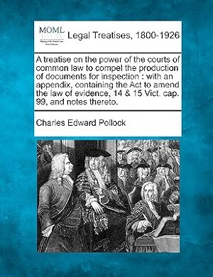 Immagine del venditore per A Treatise on the Power of the Courts of Common Law to Compel the Production of Documents for Inspection: With an Appendix, Containing the ACT to Amen (Paperback or Softback) venduto da BargainBookStores