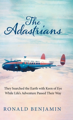 Seller image for The Adastrians: They Searched the Earth with Keen of Eye While Life's Adventure Passed Their Way (Hardback or Cased Book) for sale by BargainBookStores