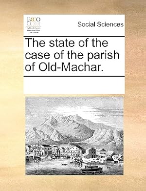 Bild des Verkufers fr The State of the Case of the Parish of Old-Machar. (Paperback or Softback) zum Verkauf von BargainBookStores