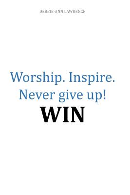 Immagine del venditore per Worship.Inspire. Never Give Up! Win (Paperback or Softback) venduto da BargainBookStores