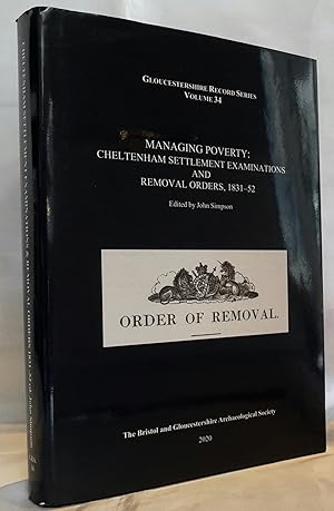 Managing Poverty : Cheltenham Settlement Examinations and Removal Orders, 1831-52. Gloucester Rec...