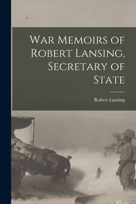 Seller image for War Memoirs of Robert Lansing, Secretary of State (Paperback or Softback) for sale by BargainBookStores