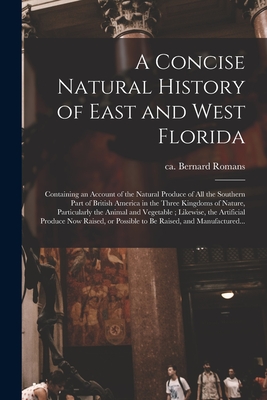 Bild des Verkufers fr A Concise Natural History of East and West Florida: Containing an Account of the Natural Produce of All the Southern Part of British America in the Th (Paperback or Softback) zum Verkauf von BargainBookStores