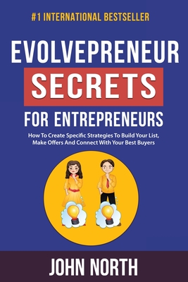 Seller image for Evolvepreneur Secrets For Entrepreneurs: How To Create Specific Strategies To Build Your List, Make Offers And Connect With Your Best Buyers (Paperback or Softback) for sale by BargainBookStores