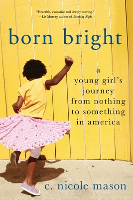 Image du vendeur pour Born Bright: A Young Girl's Journey from Nothing to Something in America (Paperback or Softback) mis en vente par BargainBookStores