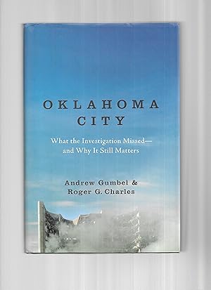 Seller image for OKLAHOMA CITY: What The Investigation Missed ~ And Why It Still Matters for sale by Chris Fessler, Bookseller