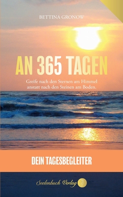 Seller image for An 365 Tagen - Dein Tagesbegleiter in deutsch: Greife nach den Sternen am Himmel anstatt nach den Steinen am Boden. (Paperback or Softback) for sale by BargainBookStores