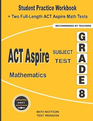 Immagine del venditore per ACT Aspire Subject Test Mathematics Grade 8: Student Practice Workbook + Two Full-Length ACT Aspire Math Tests (Paperback or Softback) venduto da BargainBookStores