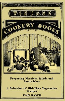 Image du vendeur pour Preparing Meatless Salads and Sandwiches - A Selection of Old-Time Vegetarian Recipes (Paperback or Softback) mis en vente par BargainBookStores