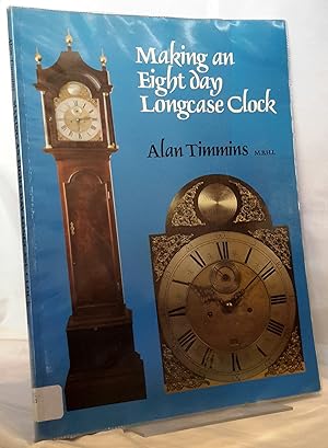 Making an Eight Day Longcase Clock.