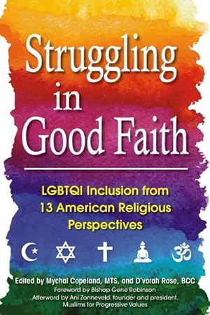 Bild des Verkufers fr Struggling in Good Faith : Lgbtqi Inclusion from 13 American Religious Perspectives zum Verkauf von GreatBookPricesUK