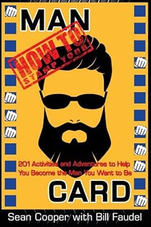 Bild des Verkufers fr How to Stamp Your Man Card : 201 Activities and Adventures to Help You Become the Man You Want to Be zum Verkauf von GreatBookPrices