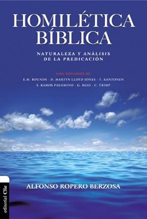 Seller image for Homiletica Bblica/ Biblical Homiletics : Naturaleza y anlisis de la predicacin/ Nature and analysis of preaching -Language: spanish for sale by GreatBookPrices