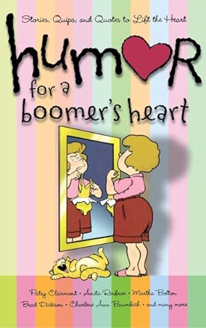 Immagine del venditore per Humor for a Boomer's Heart : Stories, Quips, and Quotes to Lift the Heart venduto da GreatBookPrices