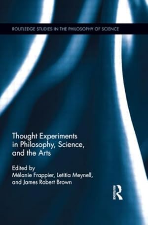 Image du vendeur pour Thought Experiments in Philosophy, Science, and the Arts mis en vente par GreatBookPrices