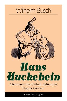Image du vendeur pour Hans Huckebein - Abenteuer Des Unheil Stiftenden Ungl Cksraben (Illustrierte Ausgabe) -Language: german mis en vente par GreatBookPrices