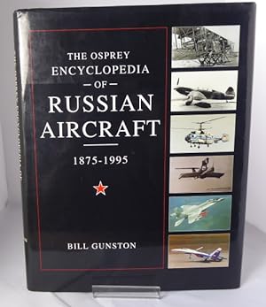 Seller image for The Osprey Encyclopedia of Russian Aircraft. 1875-1995 for sale by Horsham Rare Books