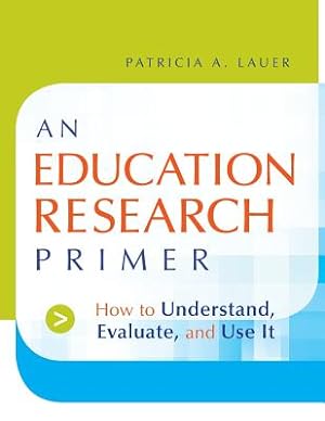 Seller image for An Education Research Primer: How to Understand, Evaluate and Use It (Paperback or Softback) for sale by BargainBookStores