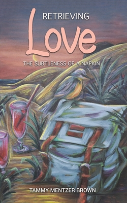 Seller image for Retrieving Love: The Subtleness of a Napkin (Paperback or Softback) for sale by BargainBookStores