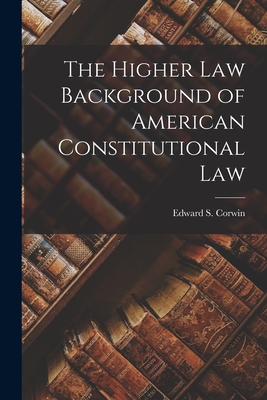 Imagen del vendedor de The Higher Law Background of American Constitutional Law (Paperback or Softback) a la venta por BargainBookStores