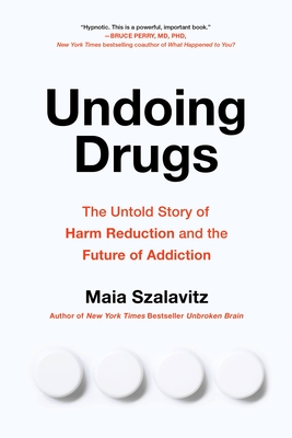 Seller image for Undoing Drugs: How Harm Reduction Is Changing the Future of Drugs and Addiction (Paperback or Softback) for sale by BargainBookStores