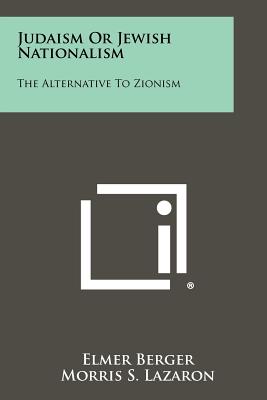 Bild des Verkufers fr Judaism Or Jewish Nationalism: The Alternative To Zionism (Paperback or Softback) zum Verkauf von BargainBookStores
