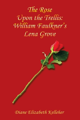 Imagen del vendedor de The Rose Upon the Trellis: William Faulkner's Lena Grove (Paperback or Softback) a la venta por BargainBookStores