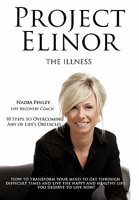 Immagine del venditore per Project Elinor: The Illness 10 Steps to Overcoming Any of Life's Obstacles (Paperback or Softback) venduto da BargainBookStores