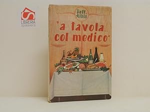 Bild des Verkufers fr A tavola. col medico zum Verkauf von Libreria Spalavera