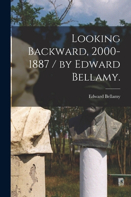 Image du vendeur pour Looking Backward, 2000-1887 / by Edward Bellamy. (Paperback or Softback) mis en vente par BargainBookStores