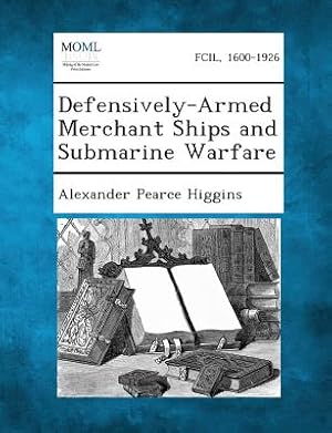 Seller image for Defensively-Armed Merchant Ships and Submarine Warfare (Paperback or Softback) for sale by BargainBookStores