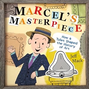 Imagen del vendedor de Marcel's Masterpiece: How a Toilet Shaped the History of Art (Hardback or Cased Book) a la venta por BargainBookStores