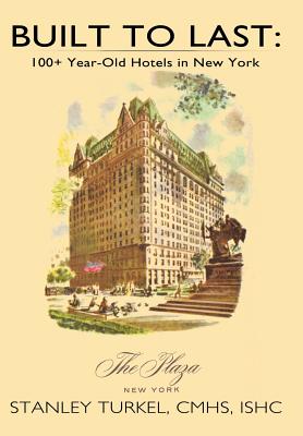 Bild des Verkufers fr Built to Last: 100+ Year-Old Hotels in New York (Hardback or Cased Book) zum Verkauf von BargainBookStores