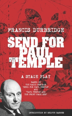 Seller image for Send For Paul Temple (A Stage Play) based on the radio serials Send For Paul Temple and Paul Temple and the Front Page Men (Paperback or Softback) for sale by BargainBookStores