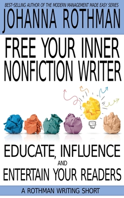 Immagine del venditore per Free Your Inner Nonfiction Writer: Educate, Influence and Entertain Your Readers (Hardback or Cased Book) venduto da BargainBookStores