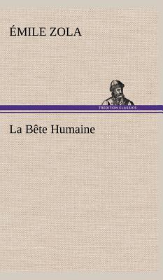 Image du vendeur pour La B�te Humaine (Hardback or Cased Book) mis en vente par BargainBookStores