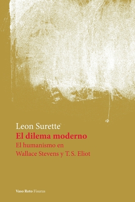 Image du vendeur pour El dilema moderno. El humanismo en Wallace Stevens y T.S. Eliot (Paperback or Softback) mis en vente par BargainBookStores