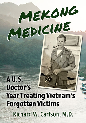 Seller image for Mekong Medicine: A U.S. Doctor's Year Treating Vietnam's Forgotten Victims (Paperback or Softback) for sale by BargainBookStores