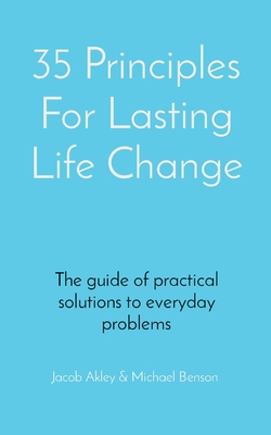 Seller image for 35 Principles For Lasting Life Change: The guide of practical solutions to everyday problems (Paperback or Softback) for sale by BargainBookStores