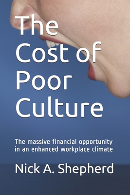 Image du vendeur pour The Cost of Poor Culture: The massive financial opportunity in an enhanced workplace climate (Paperback or Softback) mis en vente par BargainBookStores