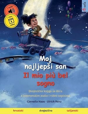 Seller image for Moj najljepsi san - Il mio pi� bel sogno (hrvatski - talijanski): Dvojezi?na knjiga za decu, sa audioknjigom za preuzimanje (Paperback or Softback) for sale by BargainBookStores