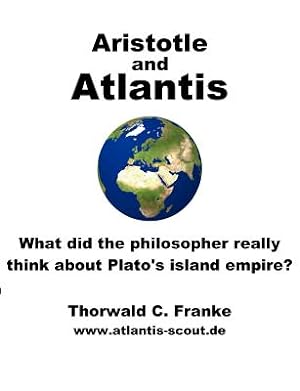 Image du vendeur pour Aristotle and Atlantis: What did the philosopher really think about Plato's island empire? (Paperback or Softback) mis en vente par BargainBookStores